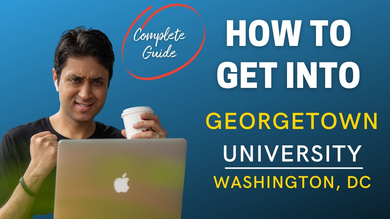 Complete Guide to Georgetown University Admissions 2026